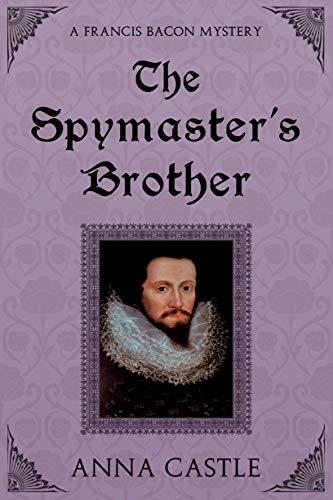 The Spymaster's Brother (A FrancisBacon Mystery Book 6)