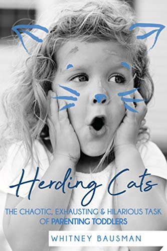 Book Cover Herding Cats: The Chaotic, Exhausting & Hilarious Task of Parenting Toddlers