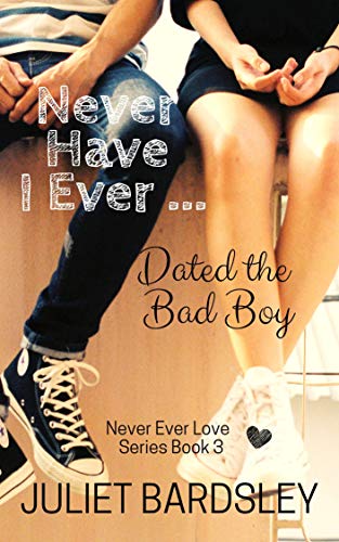 Book Cover Never Have I Ever Dated the Bad Boy (Never Ever Love Series Book 3)