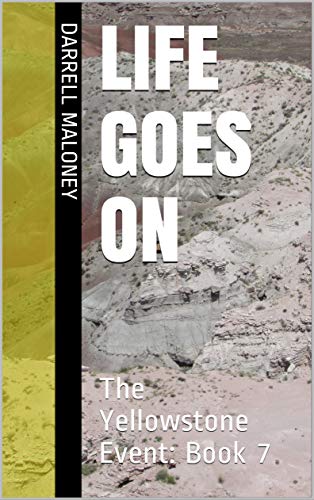 LIFE GOES ON: The Yellowstone Event: Book 7