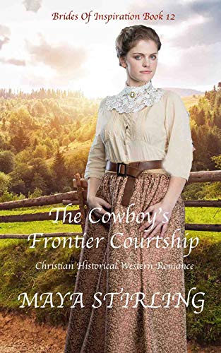 Book Cover The Cowboy's Frontier Courtship (Christian Historical Western Romance)(Brides of Inspiration series Book 12)