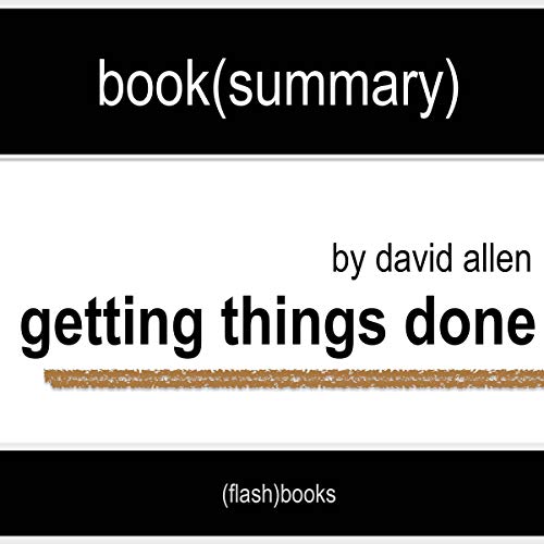 Getting Things Done by David Allen - Book Summary