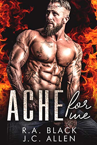 Ache For Me: Firefighter Bad Boy Romance