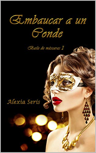 Embaucar a un conde (Baile de máscaras nº 1) (Spanish Edition)