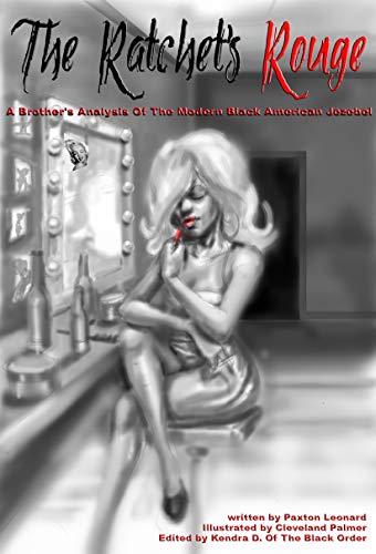 Book Cover The Ratchet's Rouge: A Brother's Analysis On The Modern Black American Jezebel