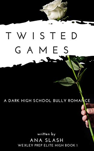 TWISTED GAMES: A Dark High School Bully Romance (Wexley Prep Exclusive High Book 1)