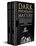 Dark Psychology Mastery: Master The Secrets Of Dark Psychology Using Covert Manipulation, Emotional Exploitation, Deception, Hypnotism, Brainwashing, Mind Games And Neurolinguistic Programming
