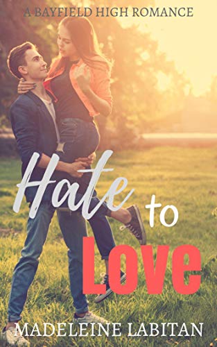 Book Cover Hate to Love: A Bayfield High Romance Book 4 (Bayfield High Series)