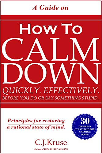 Book Cover ANGER MANAGEMENT: HOW TO CALM DOWN: Quickly. Effectively. Before You Do Or Say Something STUPID.