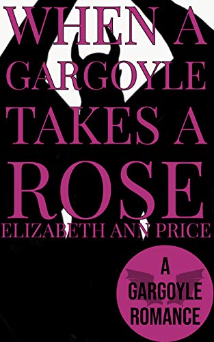 Book Cover When a Gargoyle Takes a Rose (Gargoyles Book 9)