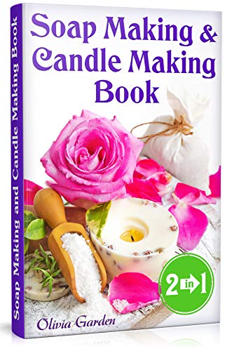 Book Cover Soap Making and Candle Making Book: Step by Step Guide to Do-It-Yourself Soaps and Candles. (Soap Making Book, Soap Making Recipes, Candle Crafting, Candle Making Recipes)