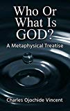 Who or What is GOD? A Metaphysical Treatise