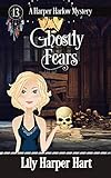 Ghostly Fears (A Harper Harlow Mystery Book 13)