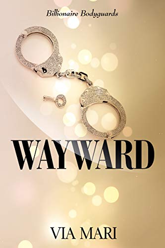 Book Cover Wayward (Billionaire Bodyguards Book 1)
