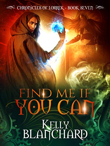 Find Me If You Can (The Chronicles of Lorrek Book 7)
