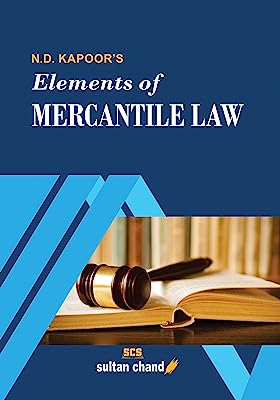N. D. Kapoor's Elements of Mercantile Law: For B.Com, LLB, CA, CS, CMA, M.Com, MBA and Other Commerce Courses