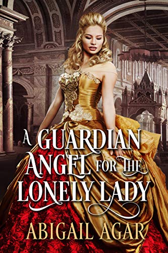 Book Cover A Guardian Angel for the Lonely Lady: A Historical Regency Romance Book