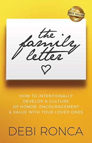 The Family Letter: How to Intentionally Develop a Culture of Honor, Encouragement & Value with Your Loved Ones