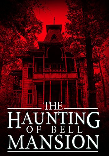 Book Cover The Haunting of Bell Mansion (A Riveting Haunted House Mystery Series Book 6)