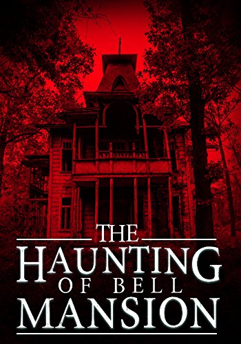 The Haunting of Bell Mansion (A Riveting Haunted House Mystery Series Book 6)