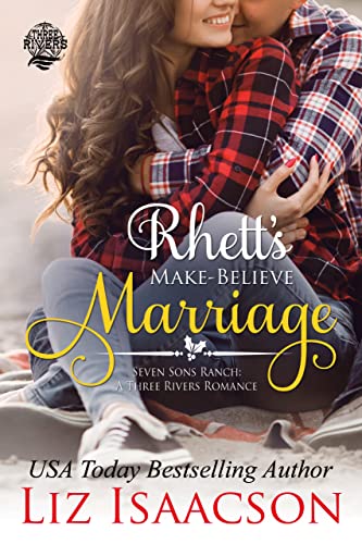Rhett's Make-Believe Marriage: Christmas Brides for Billionaire Brothers (Seven Sons Ranch in Three Rivers Romance Book 1)