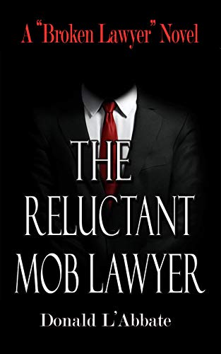 The Reluctant Mob Lawyer: A Broken Lawyer Novel (The Broken Lawyer Book 5)