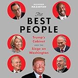 The Best People: Trump's Cabinet and the Siege on Washington