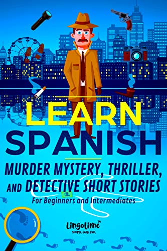 Book Cover LEARN SPANISH: Murder Mystery, Thriller, and Detective Short Stories for Beginners and Intermediates (Spanish Edition)