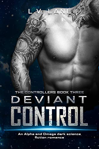 Deviant Control: A dark Omegaverse science fiction romance (The Controllers Book 3)
