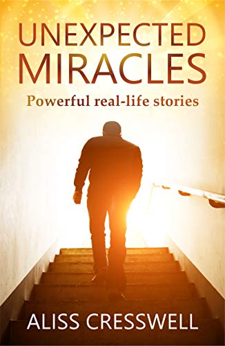 UNEXPECTED MIRACLES: Powerful real-life stories