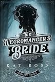 The Necromancer's Bride (Gaslamp Gothic Book 4)