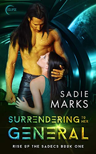 Surrendering to Her General (The Rise of the Sadecs Book 1)