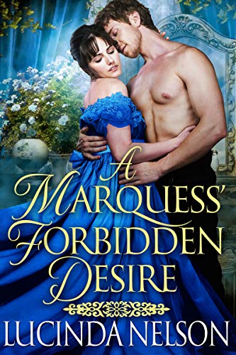 A Marquess' Forbidden Desire: A Steamy Historical Regency Romance Novel