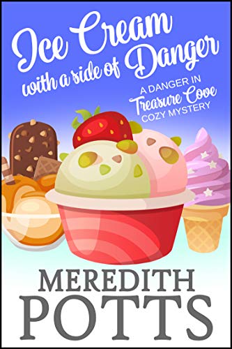 Book Cover Ice Cream with a Side of Danger (Danger in Treasure Cove Cozy Mystery Book 3)