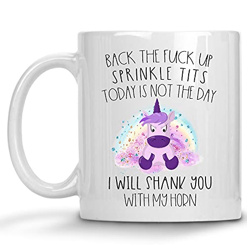 Back the F*ck up Sprinkle Tits or I'll Shank You With My Horn Mug Unicorn Adult 11oz Coffee Cup