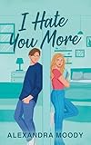 I Hate You More