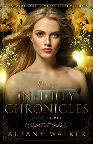 Book Cover Infinity Chronicles Book Three: A Paranormal Reverse Harem Series