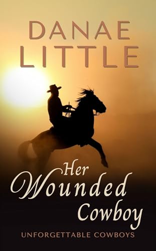 Her Wounded Cowboy: A Clean & Wholesome Cowboy Romance (Unforgettable Cowboys Book 3)