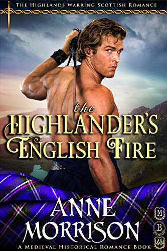 Book Cover The Highlander's English Fire (The Highlands Warring Scottish Romance) (A Medieval Historical Romance Book)