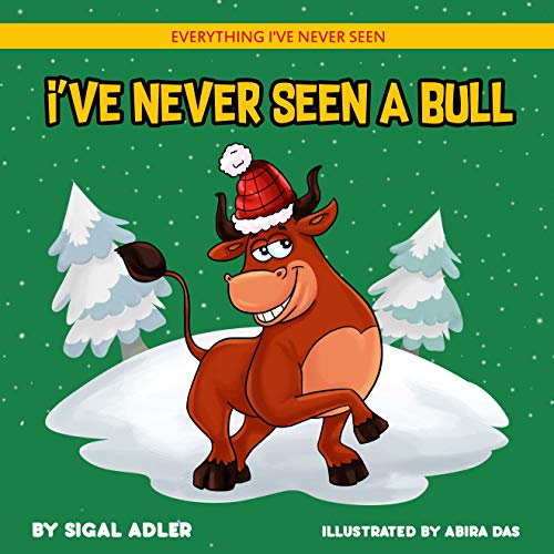 Book Cover I've Never Seen A Bull: Children's books To Help Kids Sleep with a Smile (Everything I've never seen. Bedtime book for kids 2)