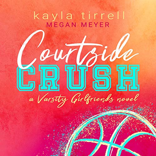 Book Cover Courtside Crush: Varsity Girlfriends, Book 1