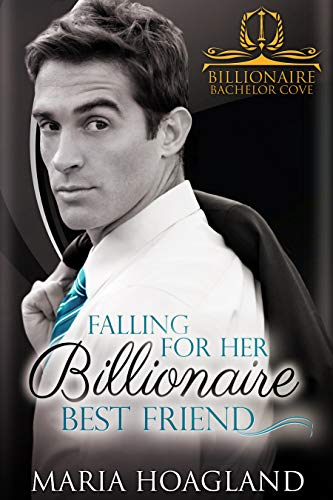Falling for Her Billionaire Best Friend (Billionaire Bachelor Cove)