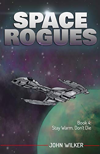 Book Cover Space Rogues 4: Stay Warm, Don't Die