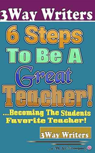 Book Cover 6 Ways To Become A Great Teacher: Become A Great Teacher!