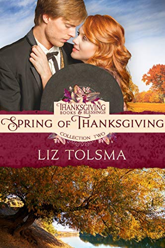Spring of Thanksgiving (Thanksgiving Books & Blessings Collection Two Book 5)