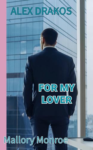 Alex Drakos: For My Lover (The Alex Drakos Romantic Suspense Series Book 6)