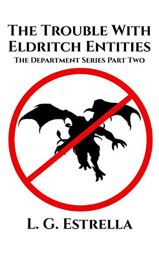 The Trouble With Eldritch Entities (The Department Series Book 2)