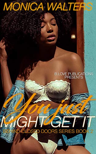 You Just Might Get It (Behind Closed Doors Book 2)