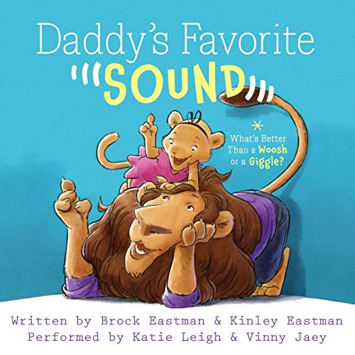 Daddy's Favorite Sound: What's Better than a Woosh or a Giggle?