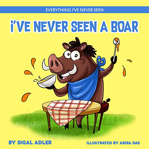 Book Cover I've Never Seen A Boar: Children's books To Help Kids Sleep with a Smile (Everything I've never seen. Bedtime book for kids 3)